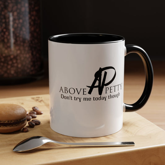 Don't Try Me Today Coffee Mug 11oz, 15oz