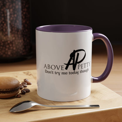 Don't Try Me Today Coffee Mug 11oz, 15oz