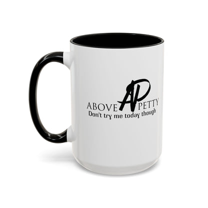 Don't Try Me Today Coffee Mug 11oz, 15oz