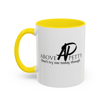 Don't Try Me Today Coffee Mug 11oz, 15oz
