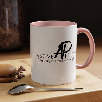 Don't Try Me Today Coffee Mug 11oz, 15oz