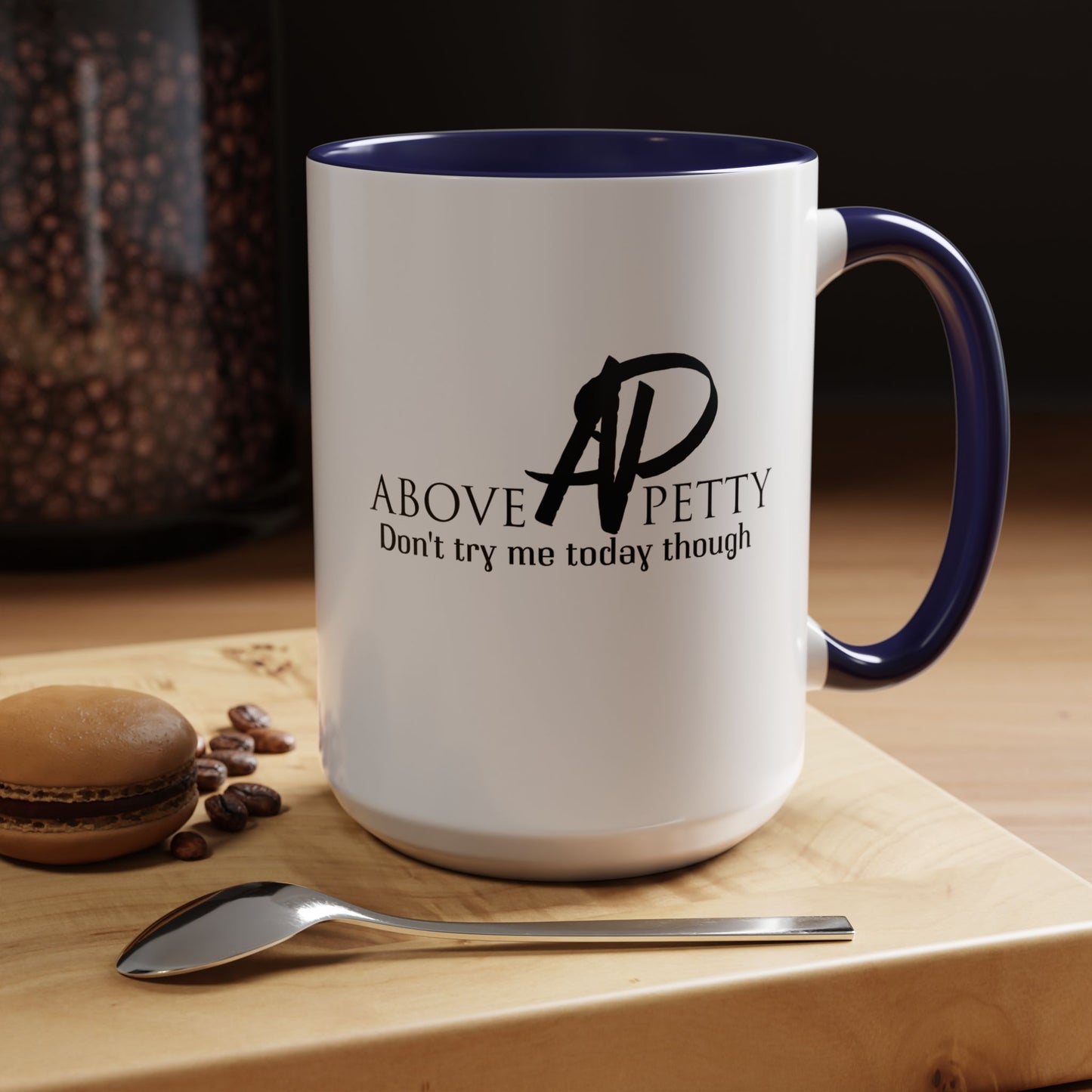 Don't Try Me Today Coffee Mug 11oz, 15oz