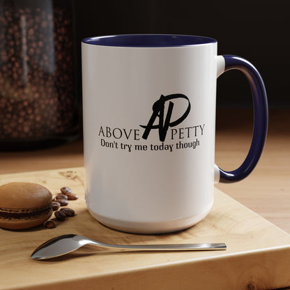 Don't Try Me Today Coffee Mug 11oz, 15oz