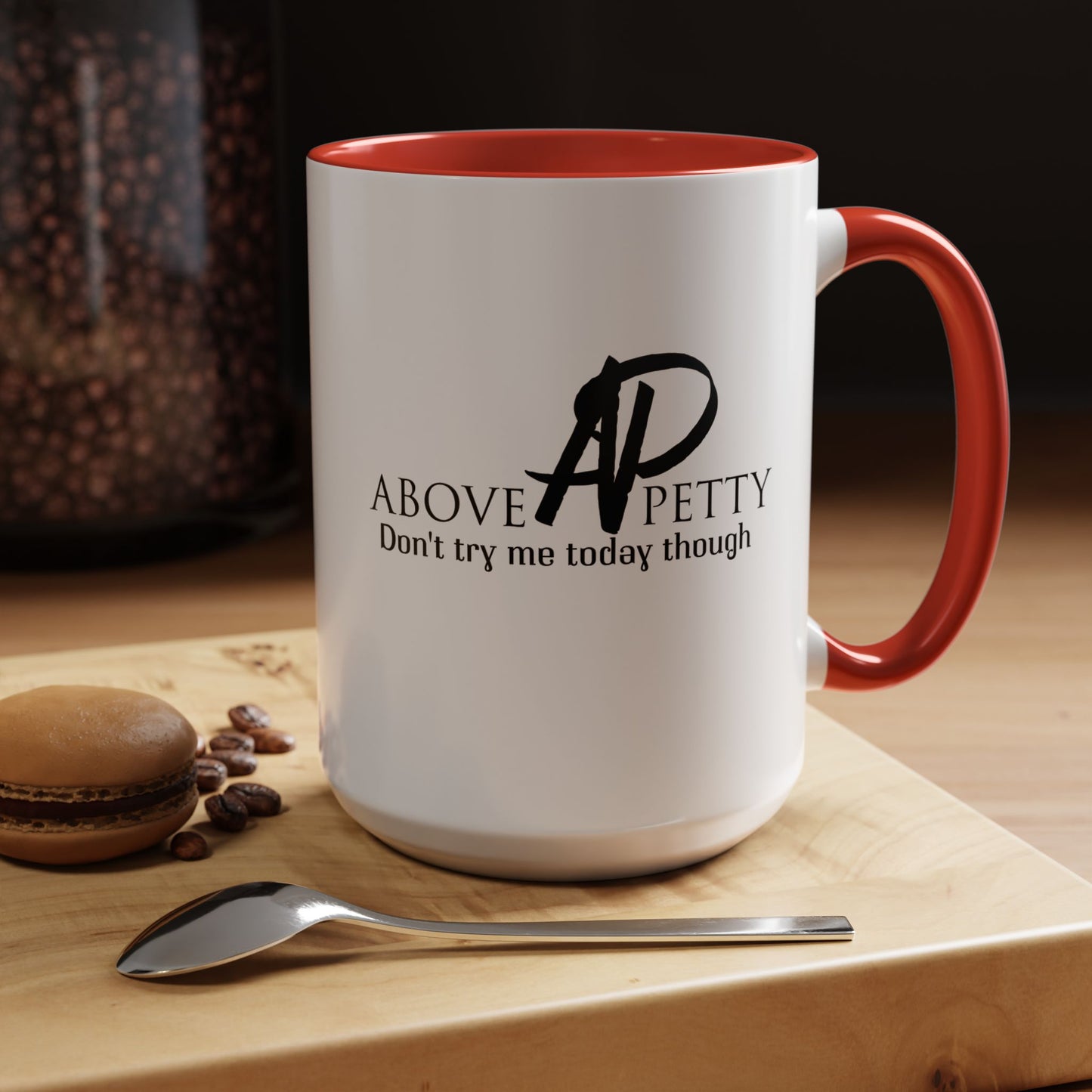 Don't Try Me Today Coffee Mug 11oz, 15oz