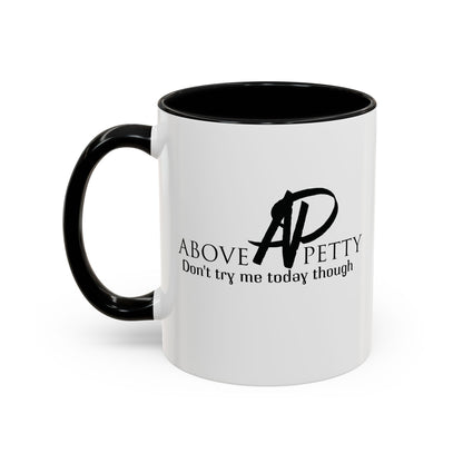 Don't Try Me Today Coffee Mug 11oz, 15oz