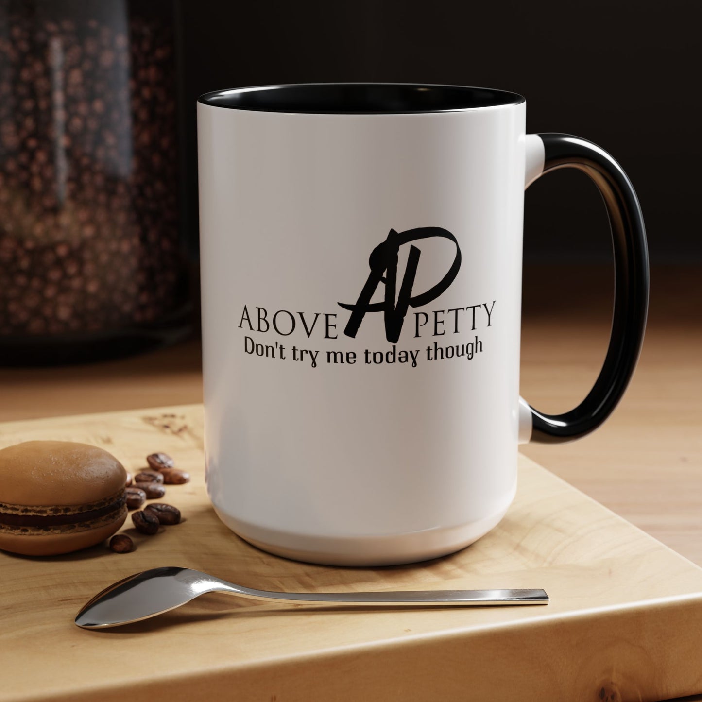 Don't Try Me Today Coffee Mug 11oz, 15oz