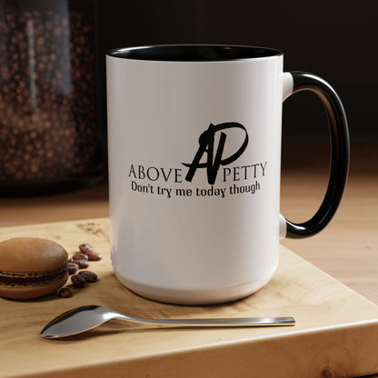 Don't Try Me Today Coffee Mug 11oz, 15oz
