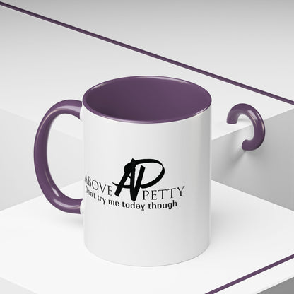 Don't Try Me Today Coffee Mug 11oz, 15oz
