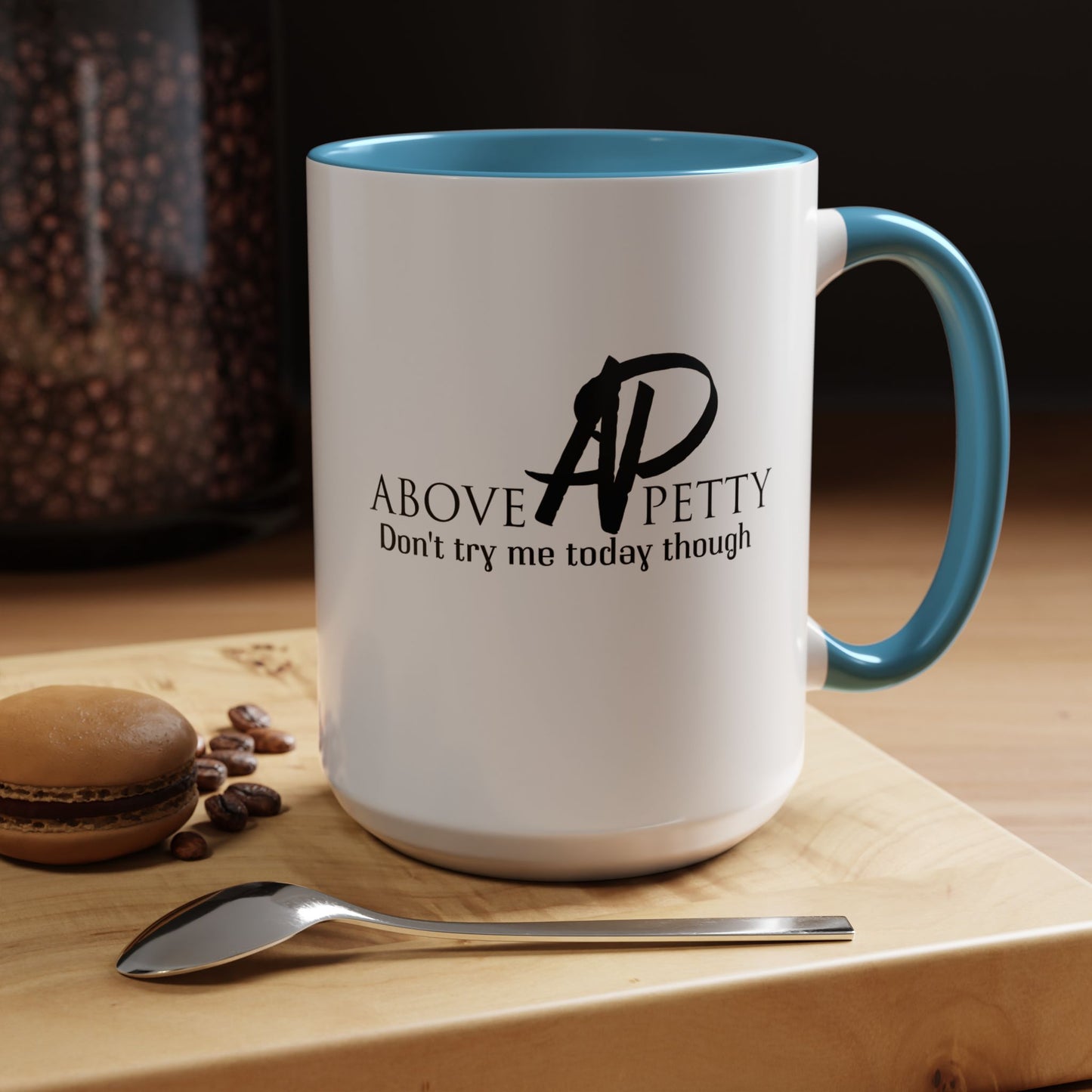 Don't Try Me Today Coffee Mug 11oz, 15oz