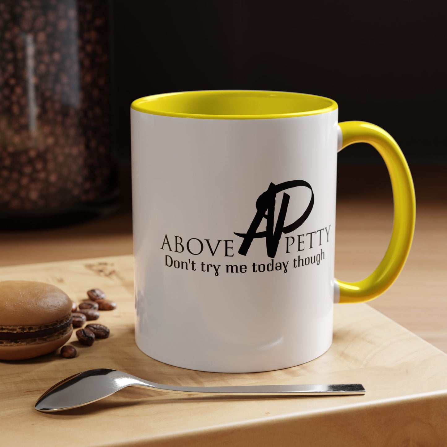 Don't Try Me Today Coffee Mug 11oz, 15oz