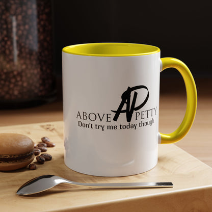 Don't Try Me Today Coffee Mug 11oz, 15oz