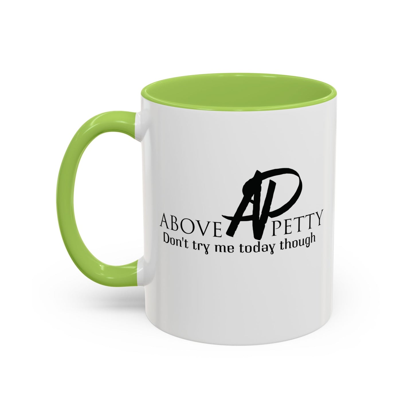 Don't Try Me Today Coffee Mug 11oz, 15oz