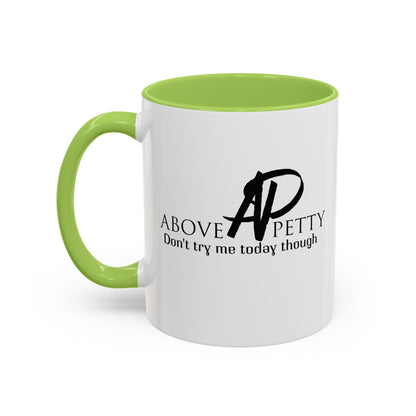 Don't Try Me Today Coffee Mug 11oz, 15oz
