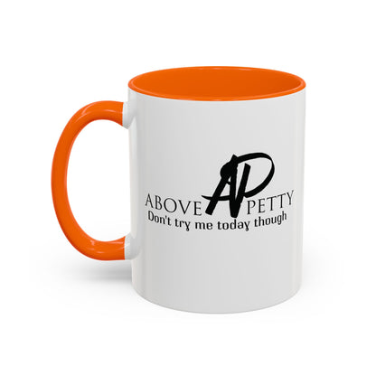 Don't Try Me Today Coffee Mug 11oz, 15oz