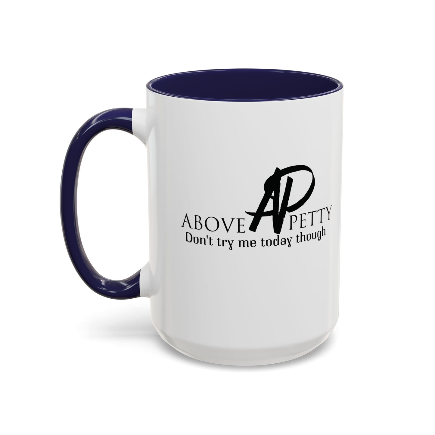 Don't Try Me Today Coffee Mug 11oz, 15oz