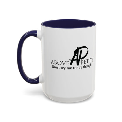 Don't Try Me Today Coffee Mug 11oz, 15oz