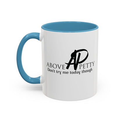 Don't Try Me Today Coffee Mug 11oz, 15oz