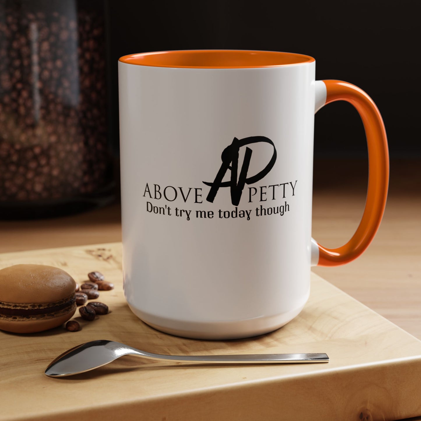Don't Try Me Today Coffee Mug 11oz, 15oz