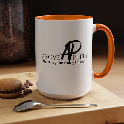 Don't Try Me Today Coffee Mug 11oz, 15oz