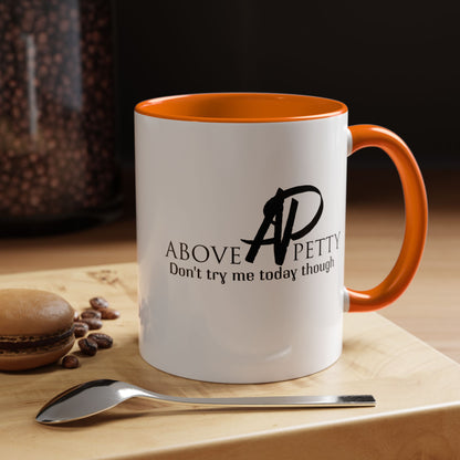 Don't Try Me Today Coffee Mug 11oz, 15oz