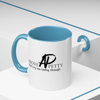 Don't Try Me Today Coffee Mug 11oz, 15oz