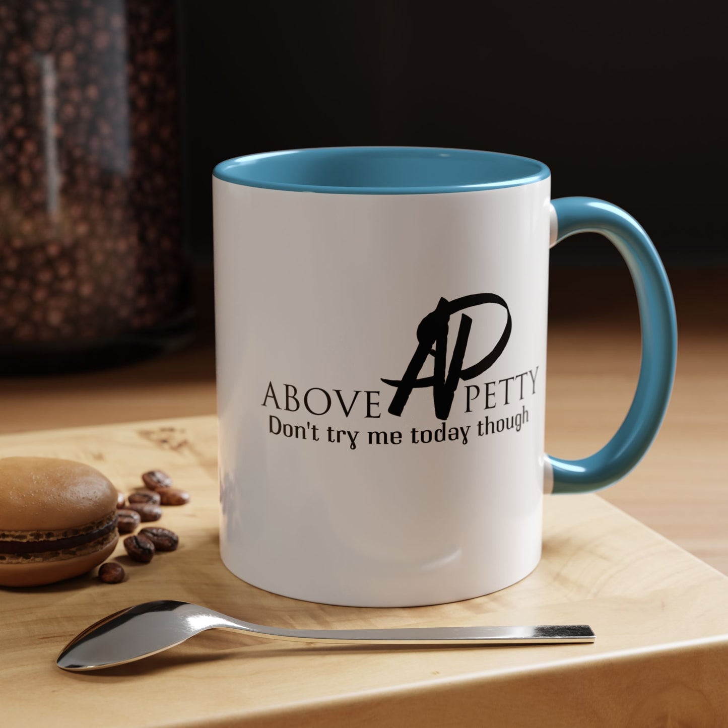 Don't Try Me Today Coffee Mug 11oz, 15oz