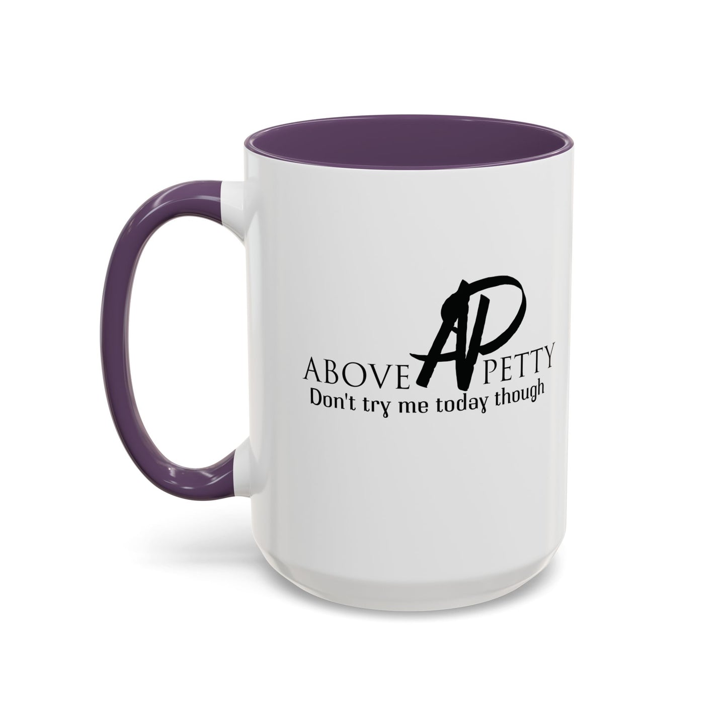 Don't Try Me Today Coffee Mug 11oz, 15oz