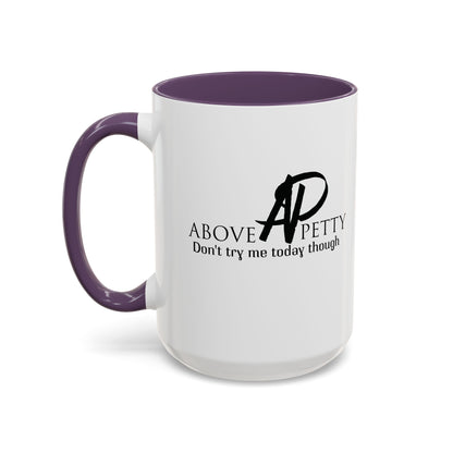 Don't Try Me Today Coffee Mug 11oz, 15oz