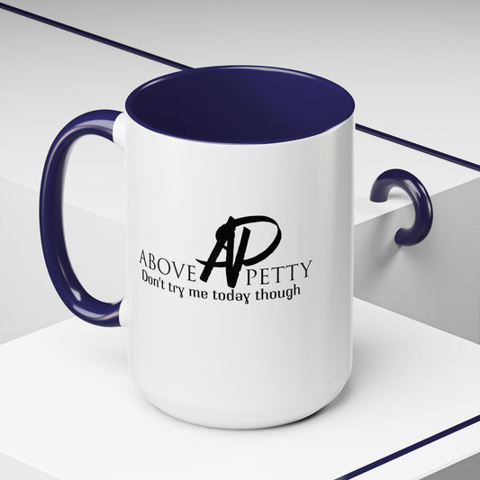 Don't Try Me Today Coffee Mug 11oz, 15oz