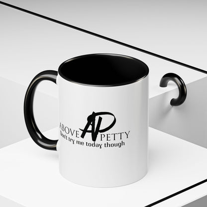 Don't Try Me Today Coffee Mug 11oz, 15oz