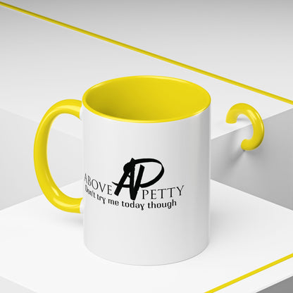 Don't Try Me Today Coffee Mug 11oz, 15oz