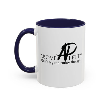 Don't Try Me Today Coffee Mug 11oz, 15oz