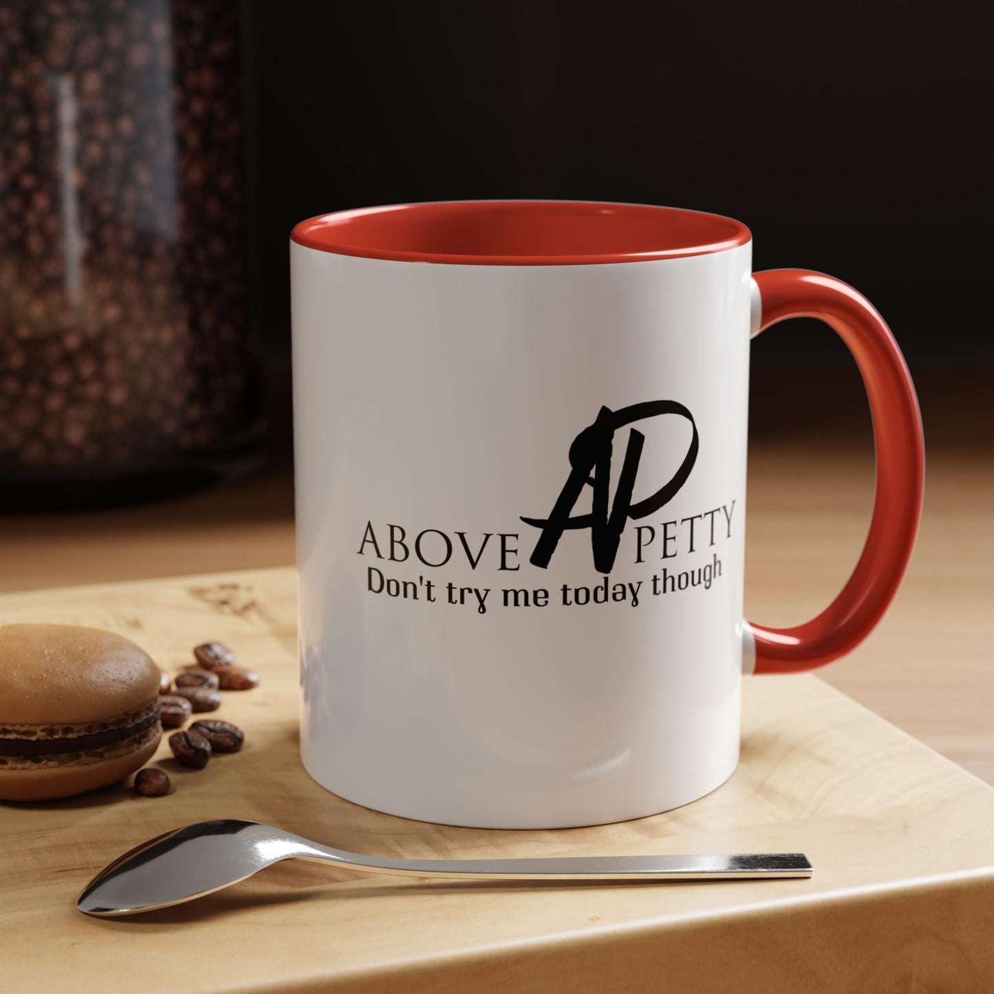 Don't Try Me Today Coffee Mug 11oz, 15oz