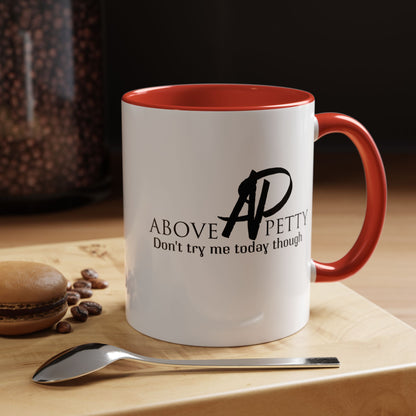 Don't Try Me Today Coffee Mug 11oz, 15oz