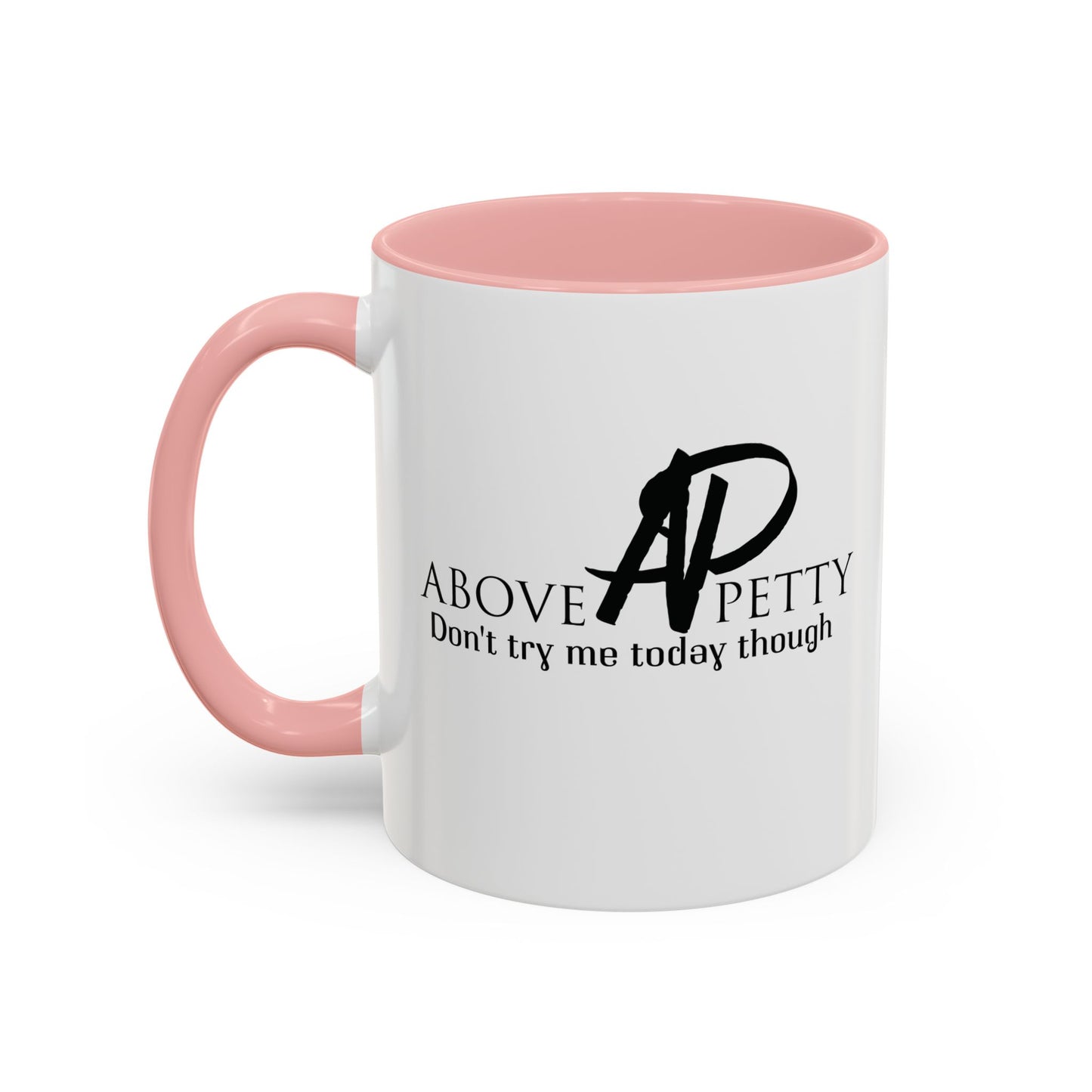 Don't Try Me Today Coffee Mug 11oz, 15oz