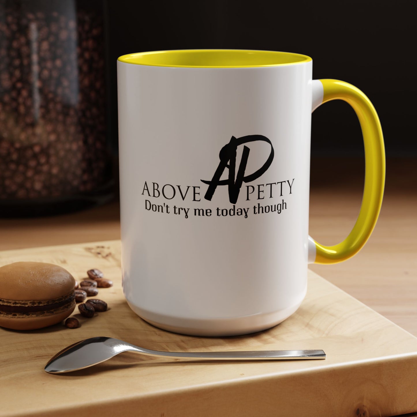 Don't Try Me Today Coffee Mug 11oz, 15oz