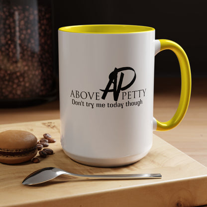 Don't Try Me Today Coffee Mug 11oz, 15oz