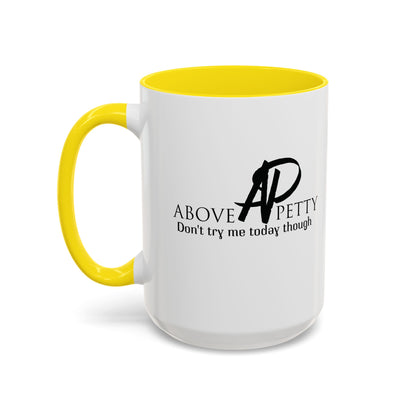 Don't Try Me Today Coffee Mug 11oz, 15oz