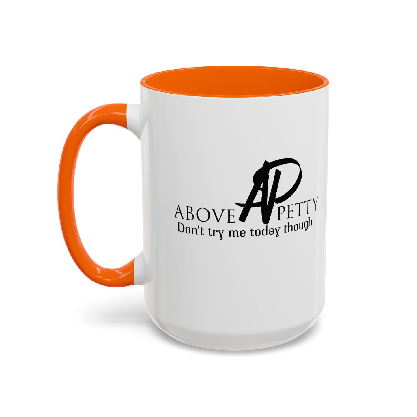 Don't Try Me Today Coffee Mug 11oz, 15oz