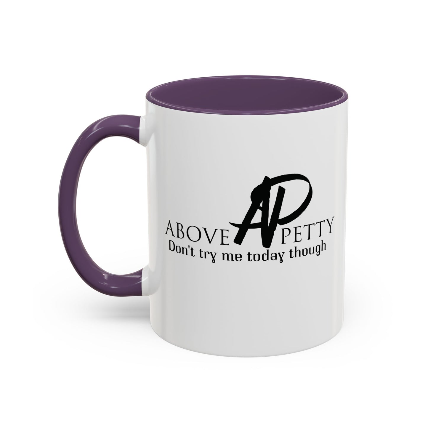 Don't Try Me Today Coffee Mug 11oz, 15oz