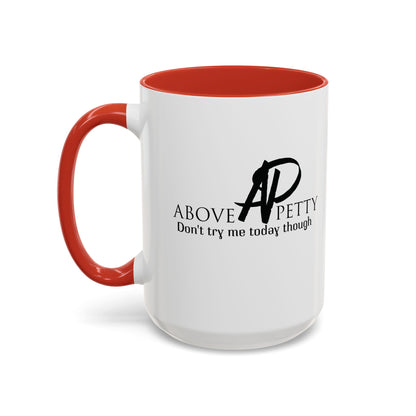 Don't Try Me Today Coffee Mug 11oz, 15oz
