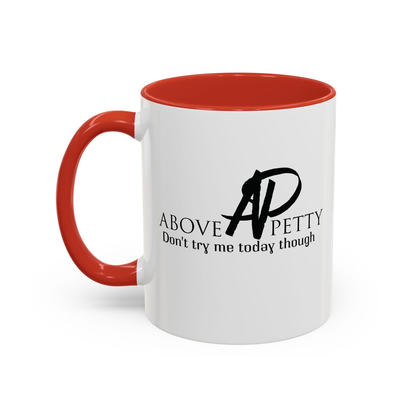 Don't Try Me Today Coffee Mug 11oz, 15oz