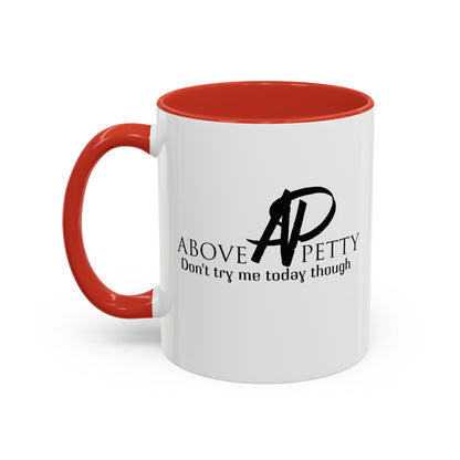 Don't Try Me Today Coffee Mug 11oz, 15oz