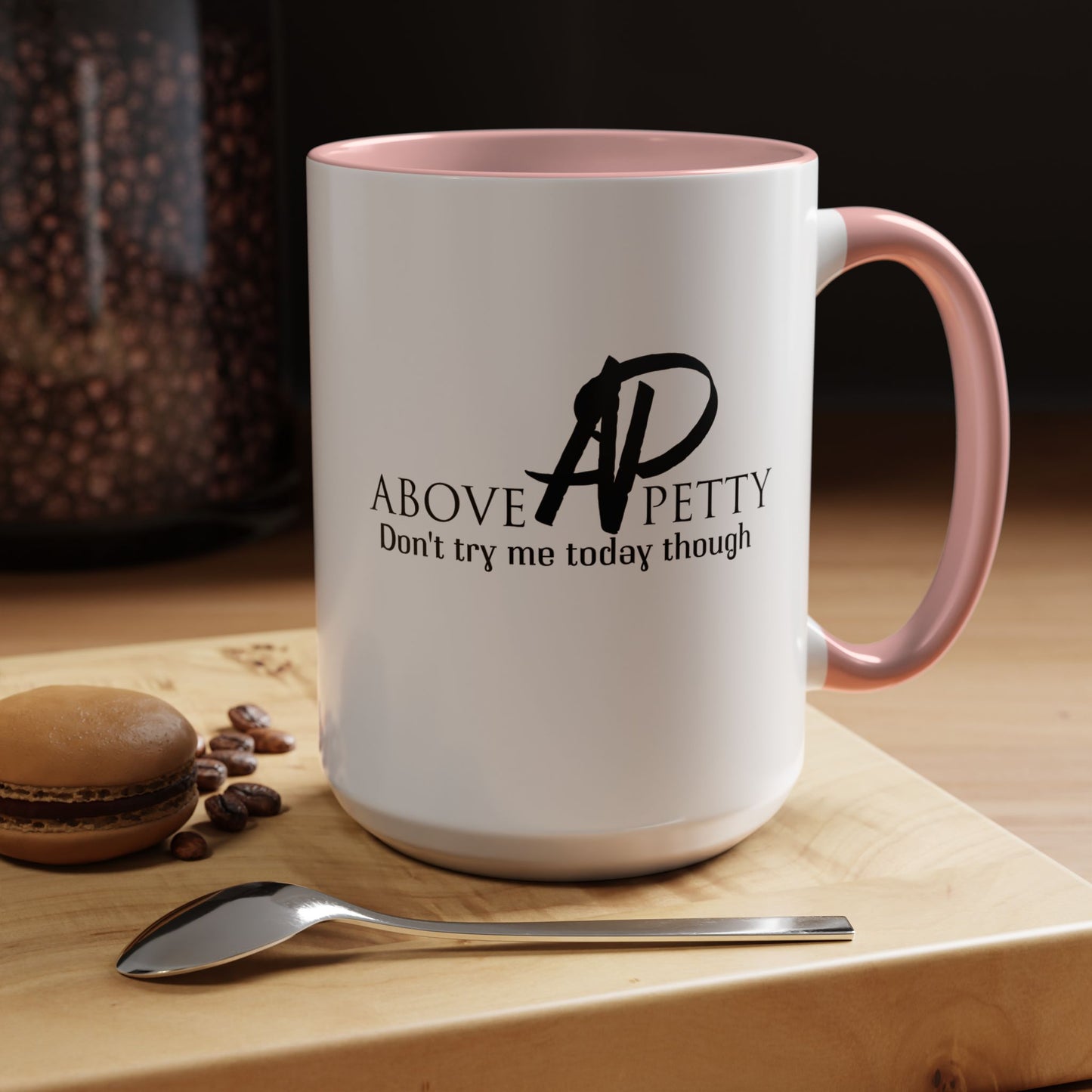 Don't Try Me Today Coffee Mug 11oz, 15oz