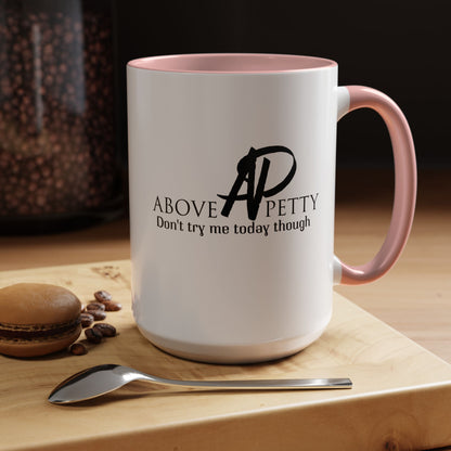 Don't Try Me Today Coffee Mug 11oz, 15oz