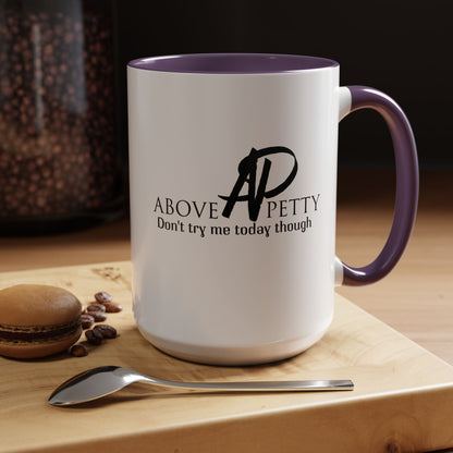 Don't Try Me Today Coffee Mug 11oz, 15oz