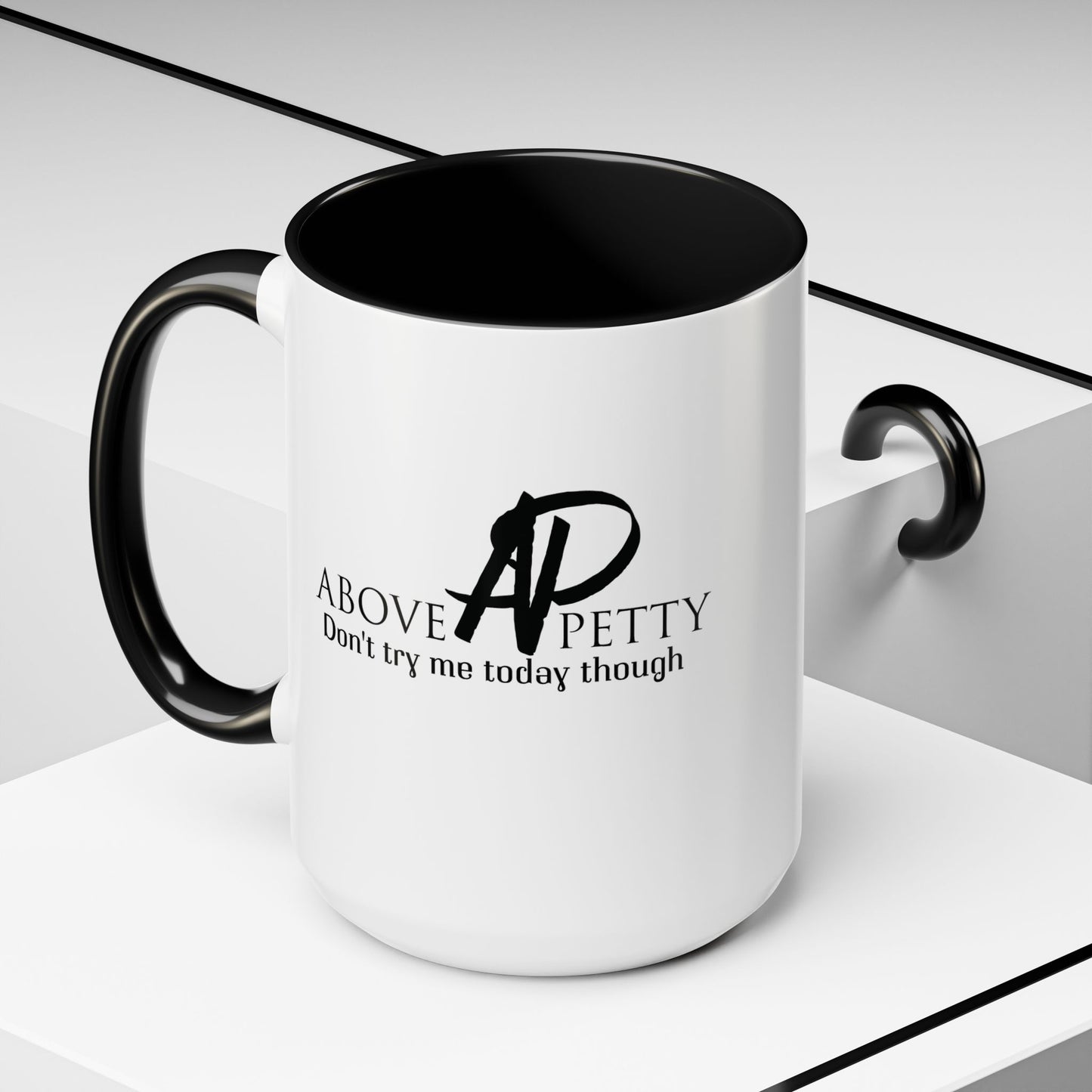 Don't Try Me Today Coffee Mug 11oz, 15oz