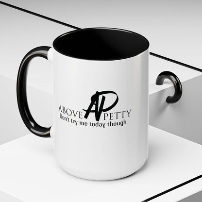 Don't Try Me Today Coffee Mug 11oz, 15oz