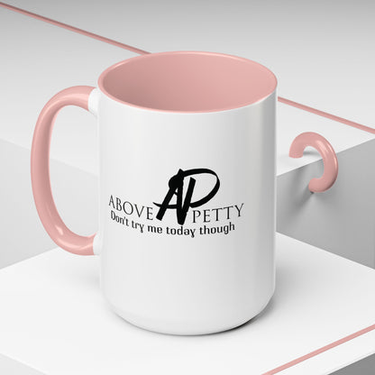 Don't Try Me Today Coffee Mug 11oz, 15oz